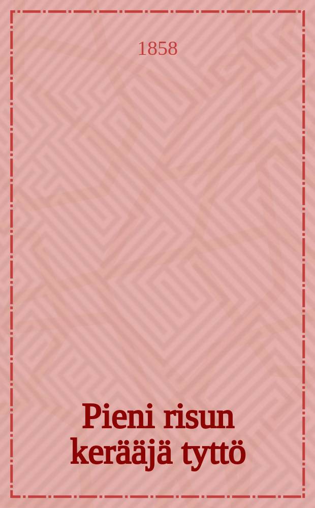 Pieni risun ker&auml;&auml;j&auml; tytt&ouml;