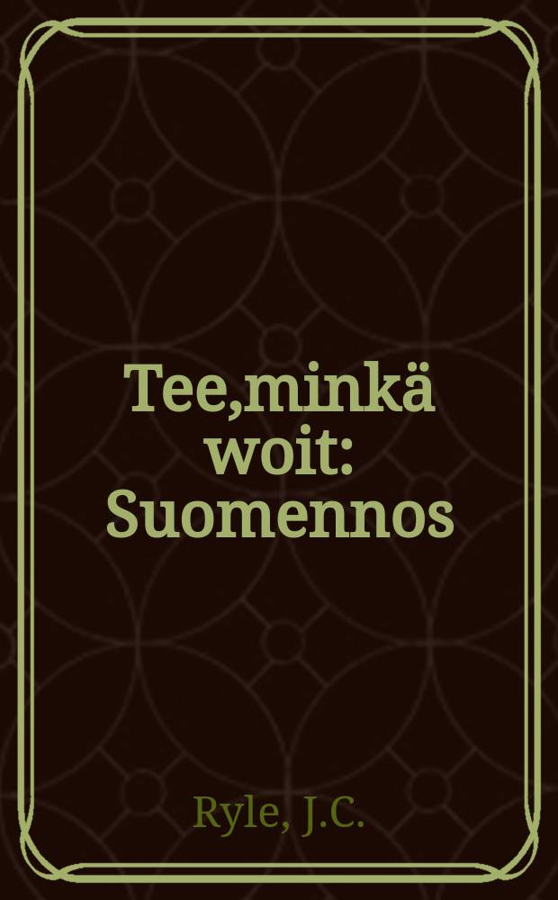 Tee,minkä woit : Suomennos