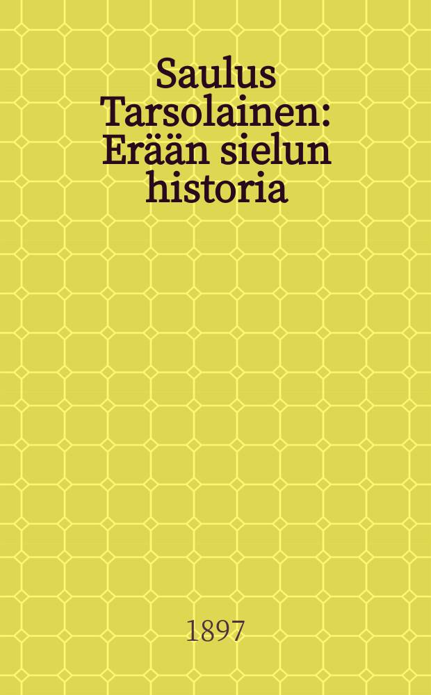 Saulus Tarsolainen : Erään sielun historia : Raamatun mukaankuvailtu