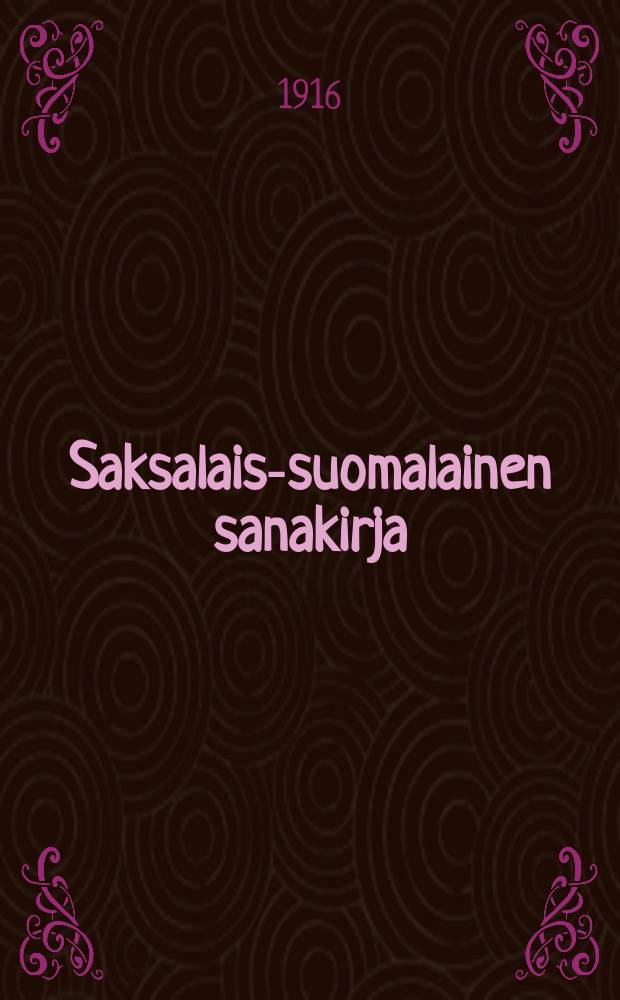 Saksalais-suomalainen sanakirja = Deutsch-finnisches Wörterbuch