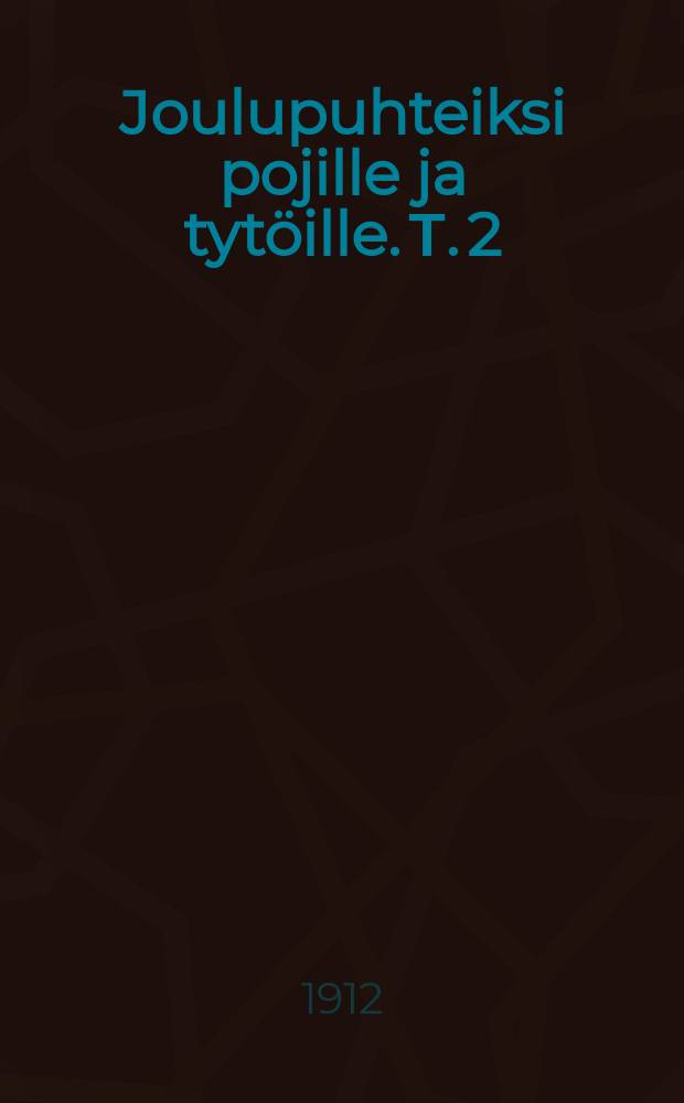 Joulupuhteiksi pojille ja tyt&ouml;ille. Т. 2