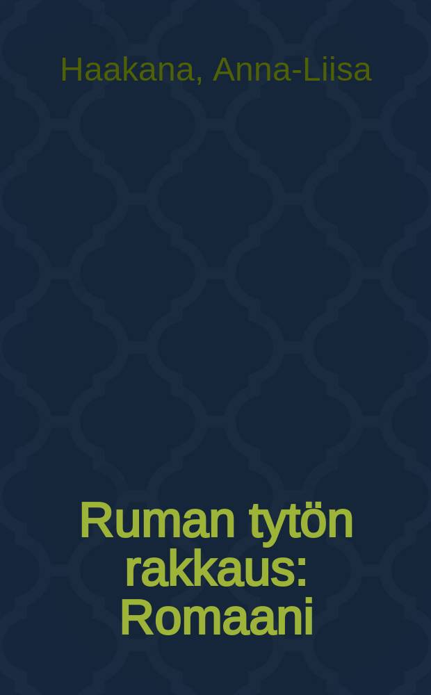 Ruman tytön rakkaus : Romaani