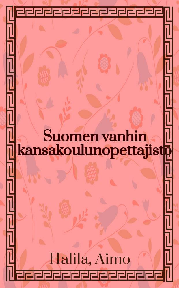 Suomen vanhin kansakoulunopettajisto : Yhteiskuntahistoriallinen tutkielma