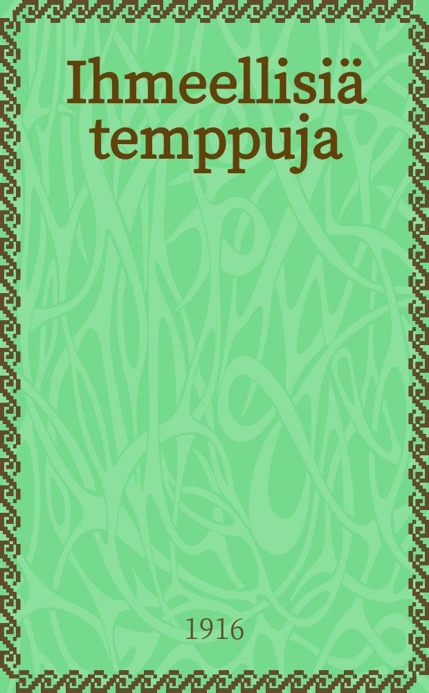 Ihmeellisiä temppuja = [Удивительные фокусы]