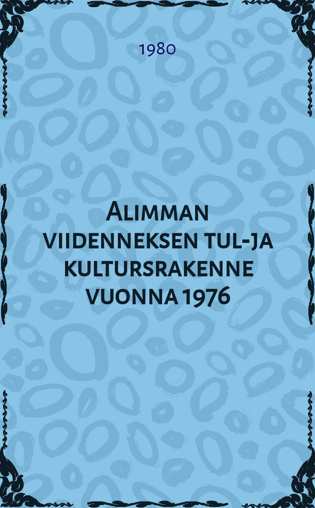 Alimman viidenneksen tulo- ja kultursrakenne vuonna 1976 = Structure of income and consumption in the lowest quintile in 1976