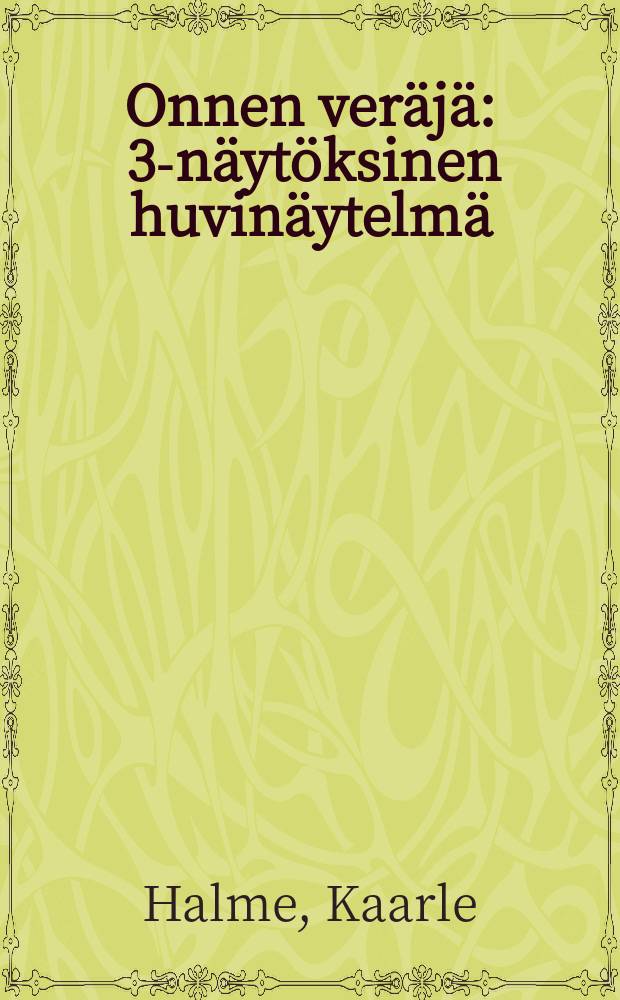 Onnen veräjä : 3-näytöksinen huvinäytelmä = [Ворота счастья. Пьеса]