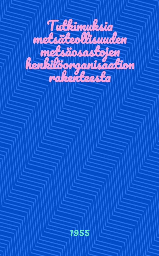 Tutkimuksia metsäteollisuuden metsäosastojen henkilöorganisaation rakenteesta = On the relationship between the forest resources and wood utilization in Lappland
