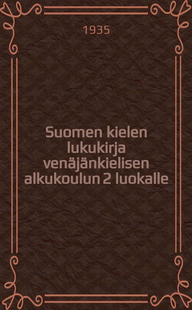 Suomen kielen lukukirja ven&auml;j&auml;nkielisen alkukoulun 2 luokalle