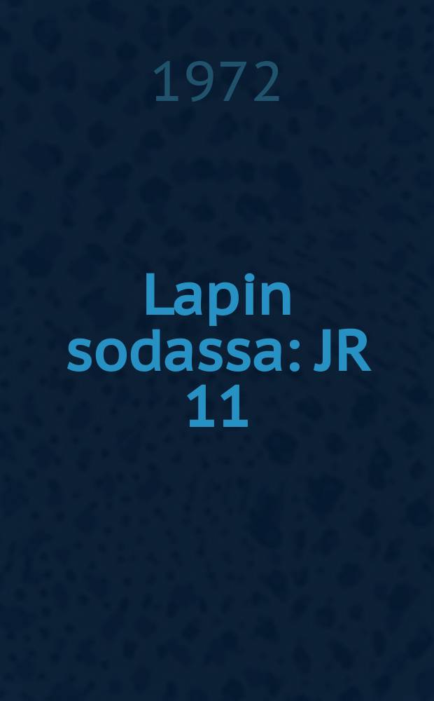 Lapin sodassa : JR 11:n mukana Oulusta Kaaresuvantoon