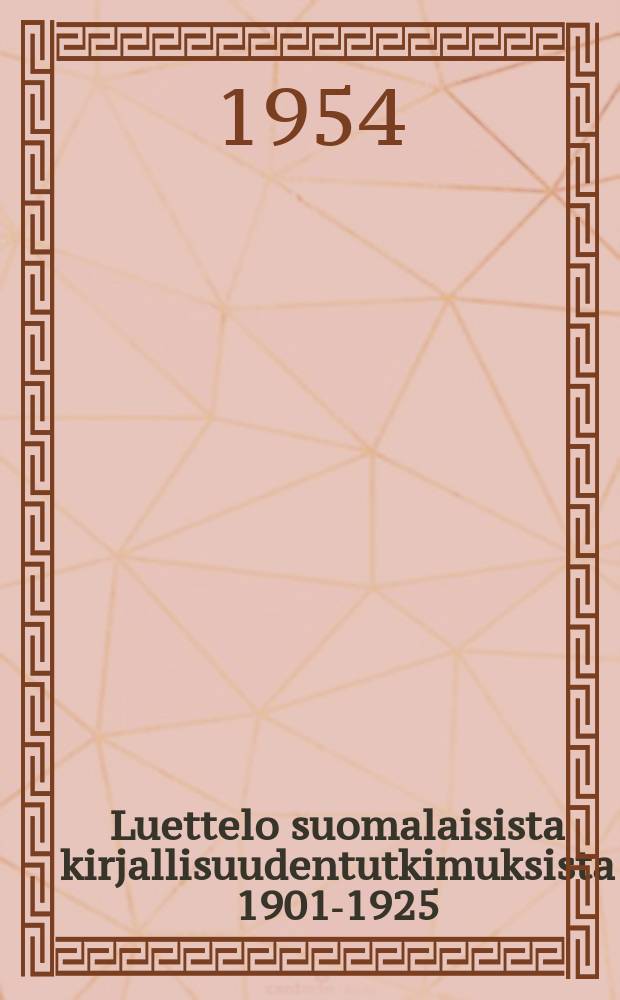 Luettelo suomalaisista kirjallisuudentutkimuksista 1901-1925 = Catalogue des ètudes finlandaises littèraire en 1901-1925