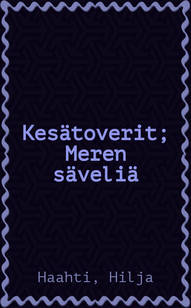 Kes&auml;toverit; Meren s&auml;veli&auml; / Hilja Haahti = [Летние товарищи]