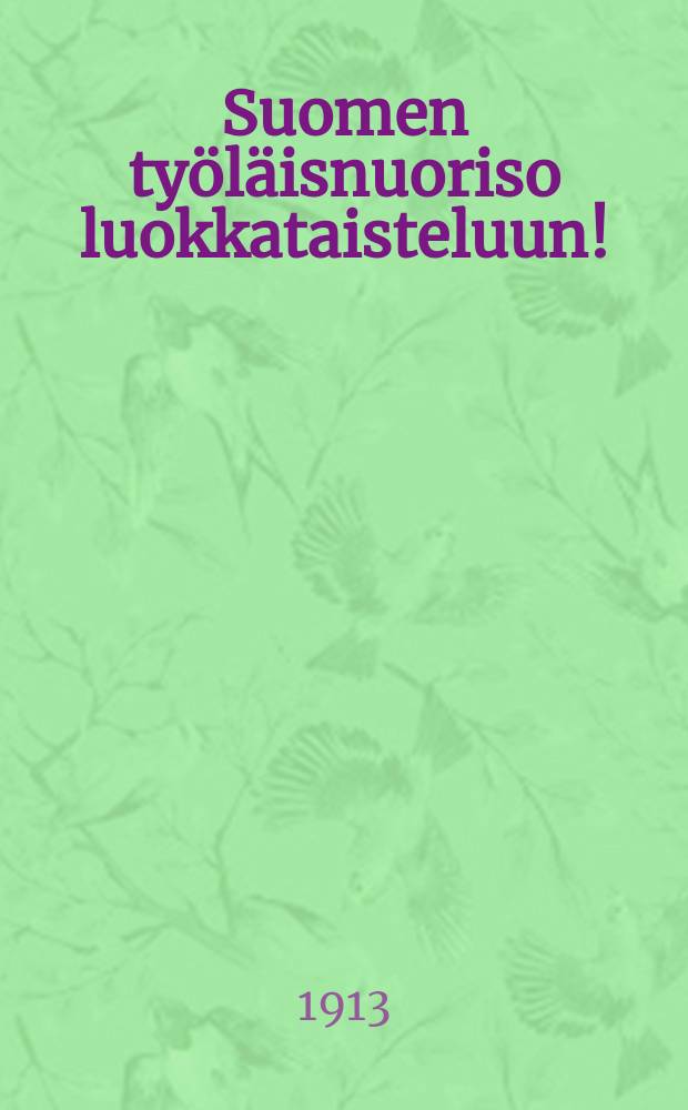 Suomen työläisnuoriso luokkataisteluun!