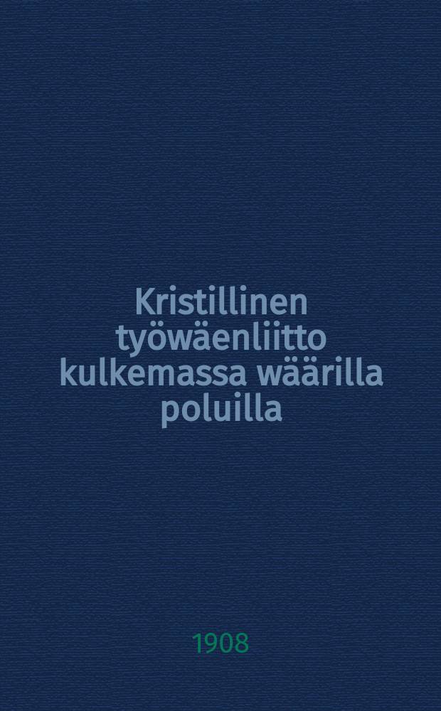 Kristillinen työwäenliitto kulkemassa wäärilla poluilla