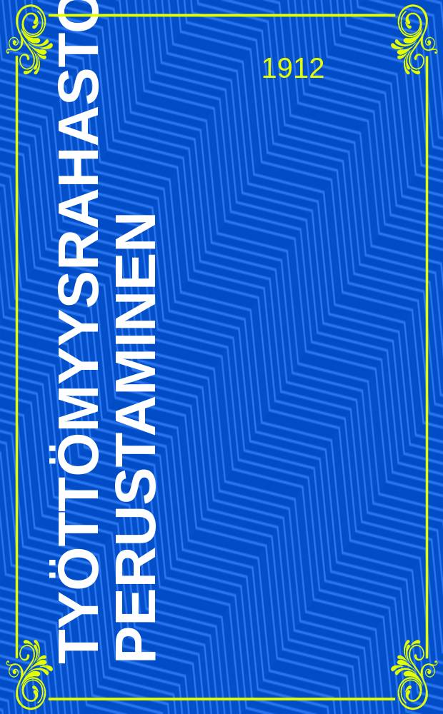 Työttömyysrahaston perustaminen : Alustus sahateollisuustyöväenliiton edustajakokoukselle