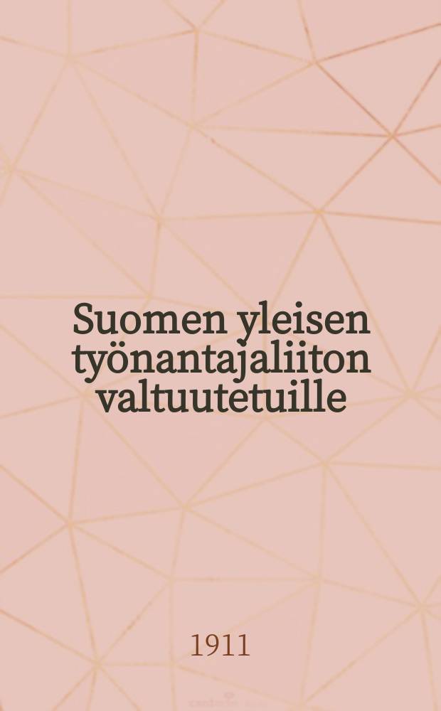 Suomen yleisen ty&ouml;nantajaliiton valtuutetuille