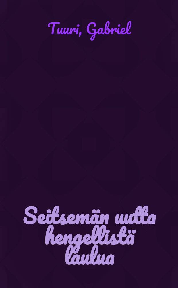 Seitsem&auml;n uutta hengellist&auml; laulua