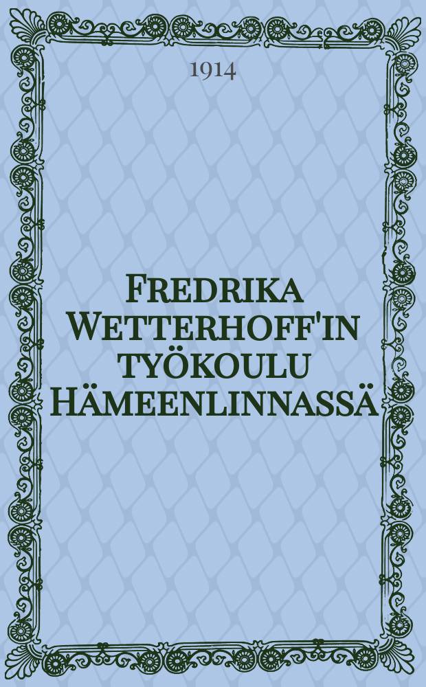 Fredrika Wetterhoff'in työkoulu Hämeenlinnassä : Järjestyssääntöja oppilaille