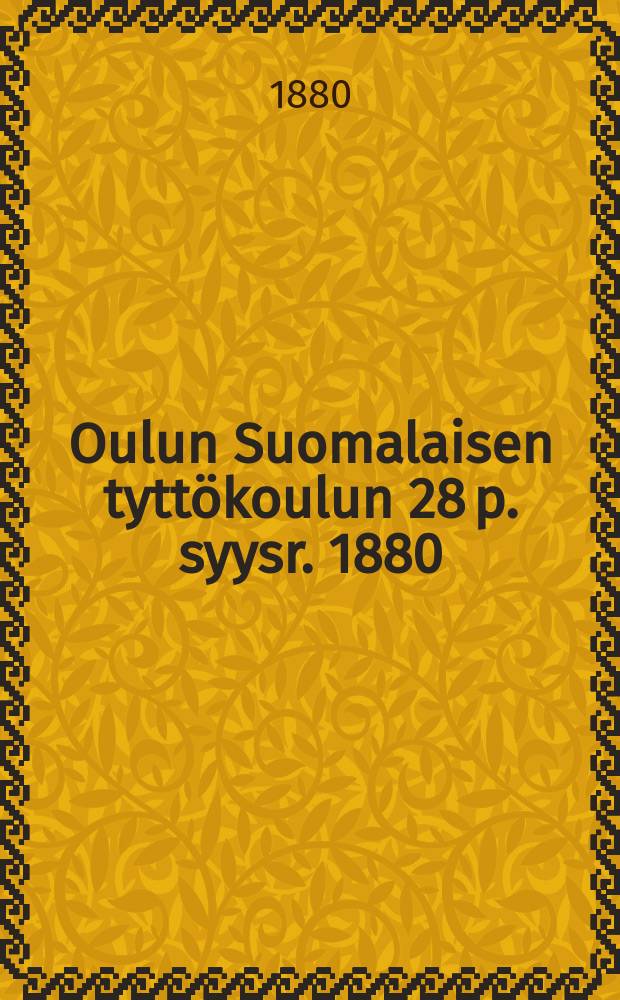 Oulun Suomalaisen tyttökoulun 28 p. syysr. 1880