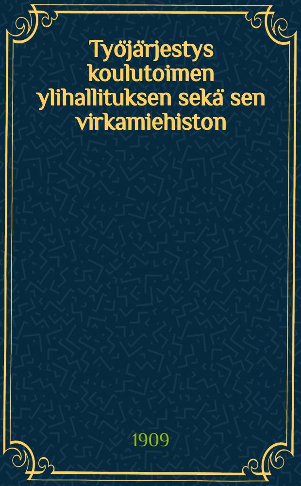 Työjärjestys koulutoimen ylihallituksen sekä sen virkamiehiston