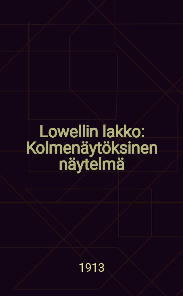 Lowellin lakko : Kolmen&auml;yt&ouml;ksinen n&auml;ytelm&auml;