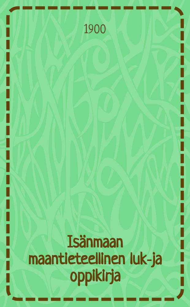 Is&auml;nmaan maantieteellinen luku- ja oppikirja