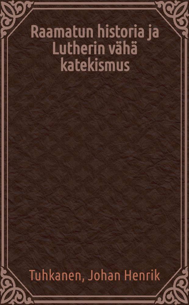 Raamatun historia ja Lutherin vähä katekismus : Kiertokoulunalaosastoa varten