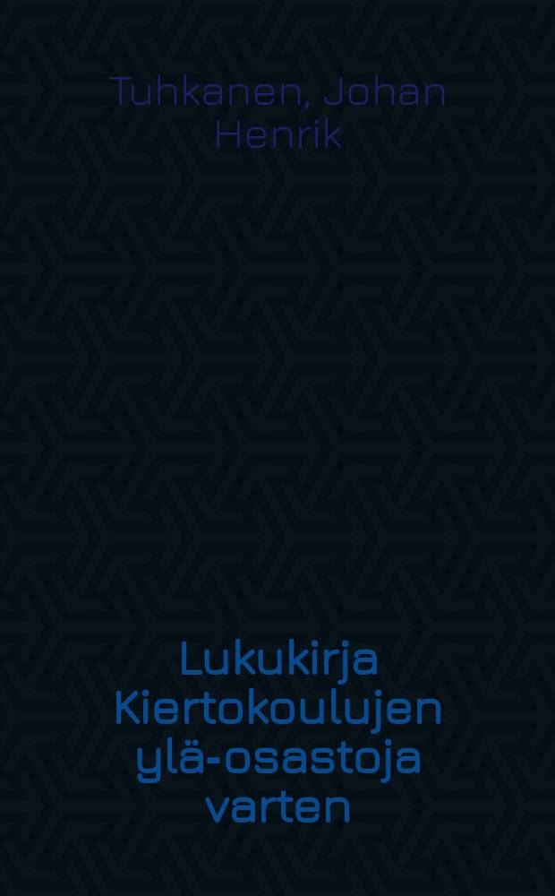 Lukukirja Kiertokoulujen yl&auml;-osastoja varten