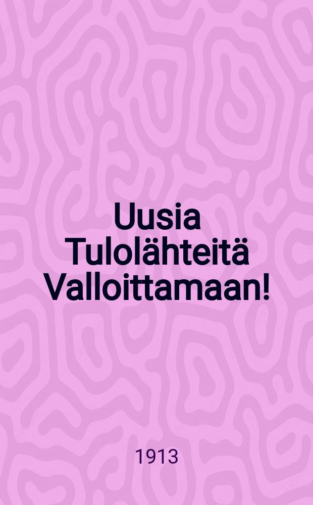 Uusia Tulolähteitä Valloittamaan!