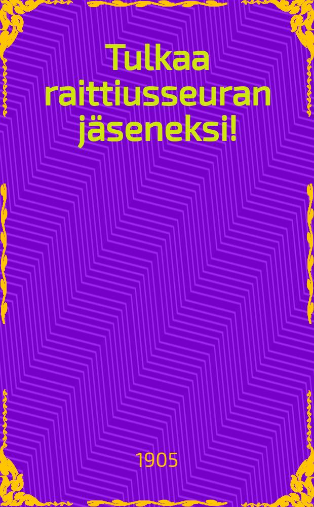Tulkaa raittiusseuran jäseneksi!