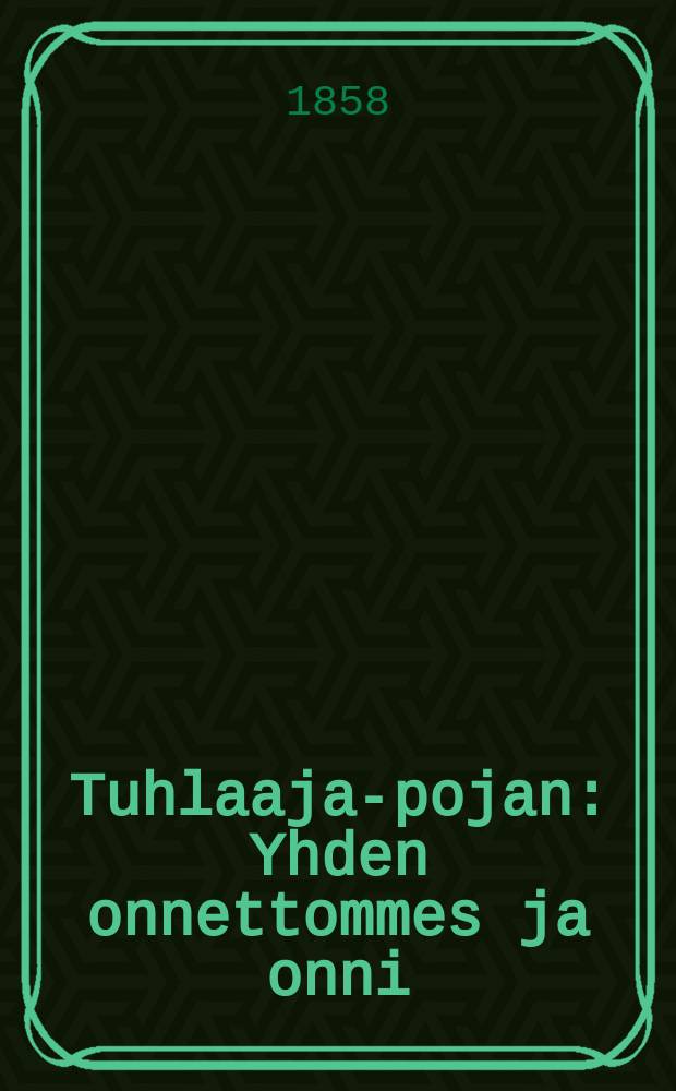 Tuhlaaja-pojan : Yhden onnettommes ja onni