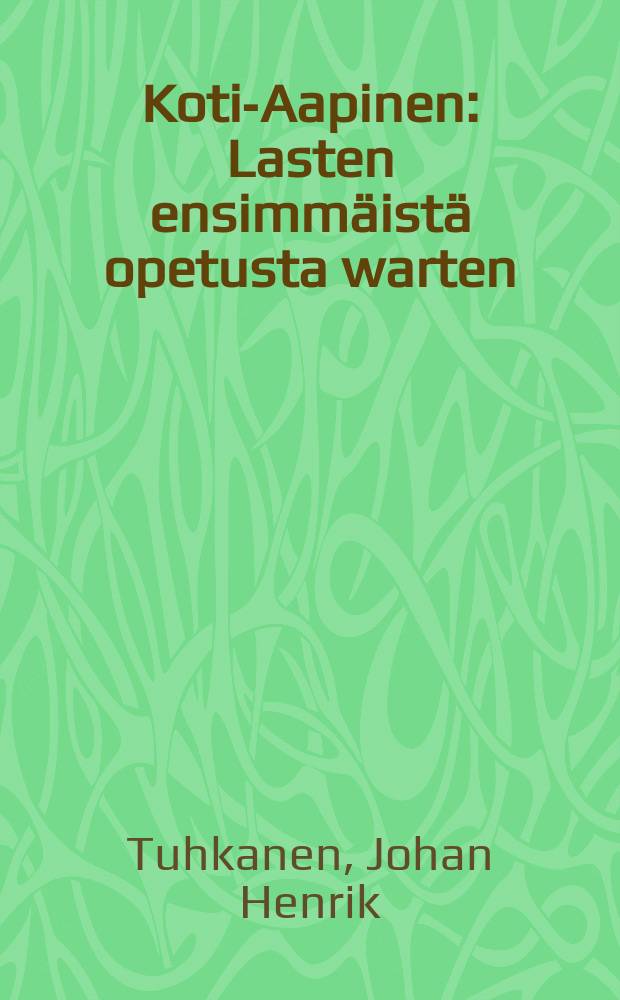 Koti-Aapinen : Lasten ensimmäistä opetusta warten