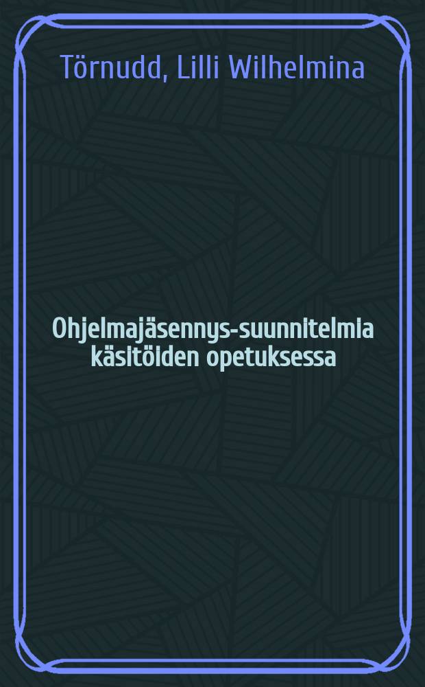 Ohjelmajäsennys-suunnitelmia käsitöiden opetuksessa