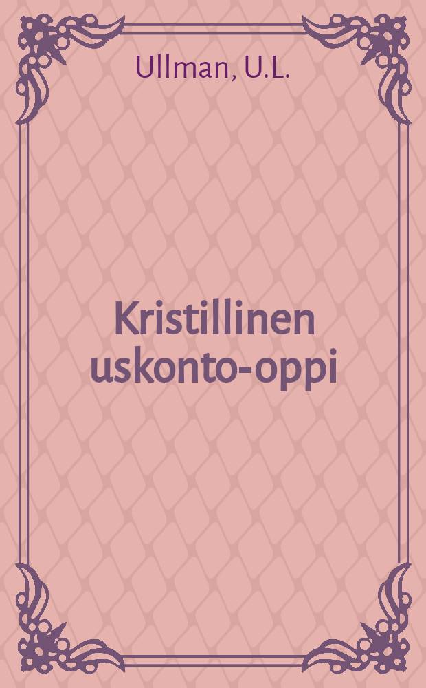 Kristillinen uskonto-oppi : Suomennos