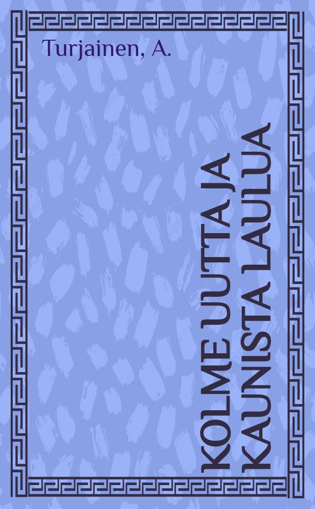 Kolme uutta ja kaunista Laulua