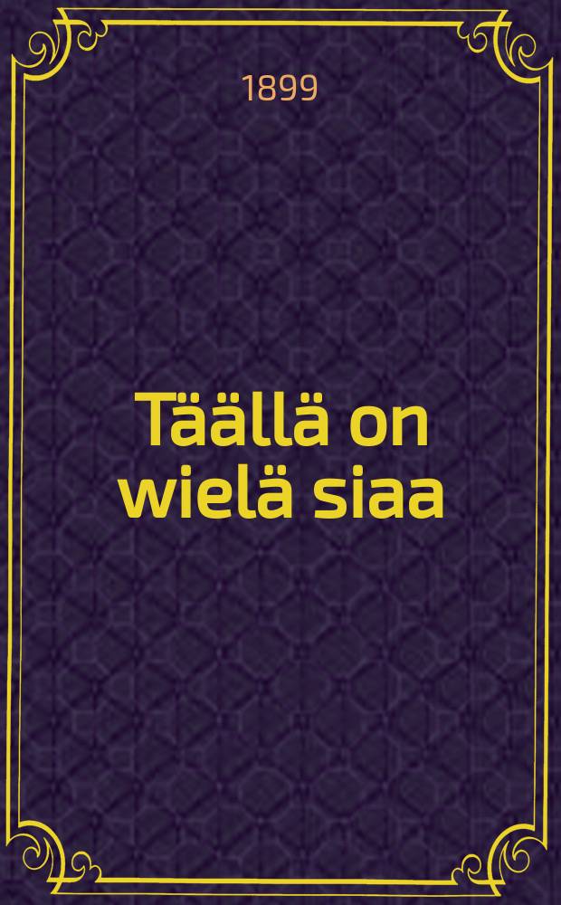 Täällä on wielä siaa : Suomennos