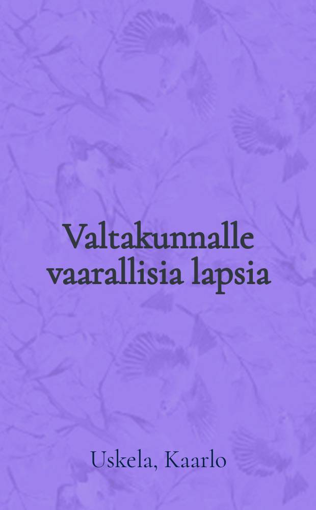 Valtakunnalle vaarallisia lapsia
