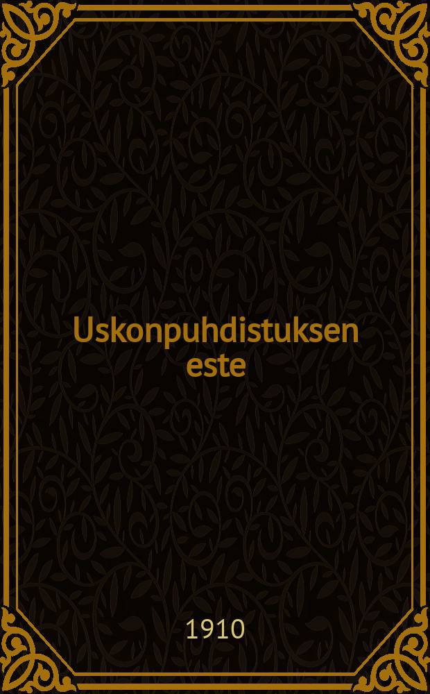 Uskonpuhdistuksen este : Esitelm&auml; : Suomen
