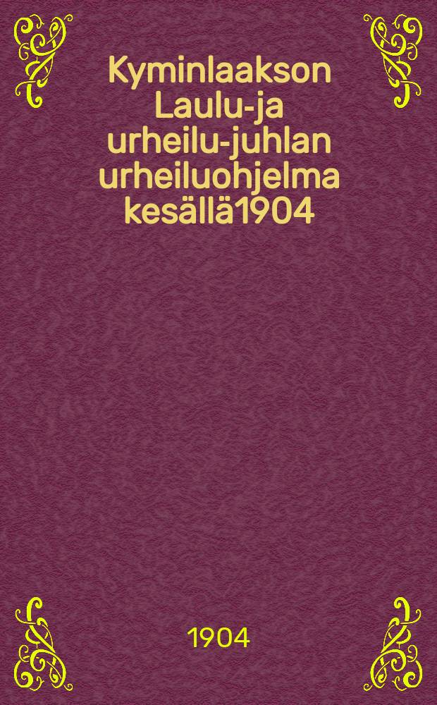 Kyminlaakson Laulu-ja urheilu-juhlan urheiluohjelma kesällä1904