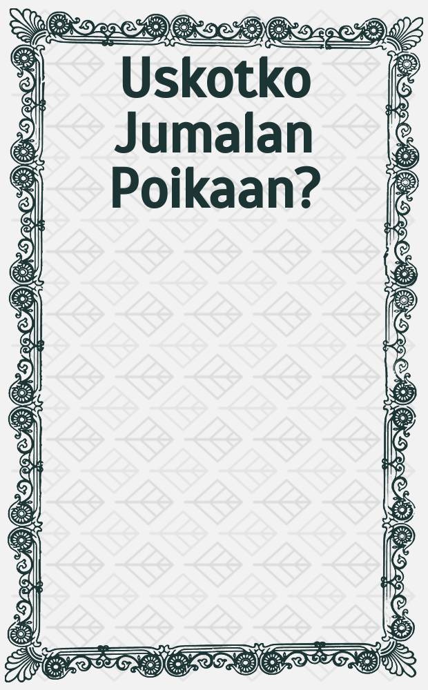 Uskotko Jumalan Poikaan?