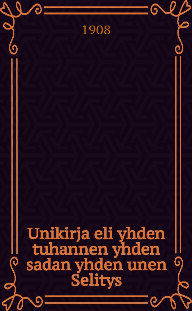 Unikirja eli yhden tuhannen yhden sadan yhden unen Selitys