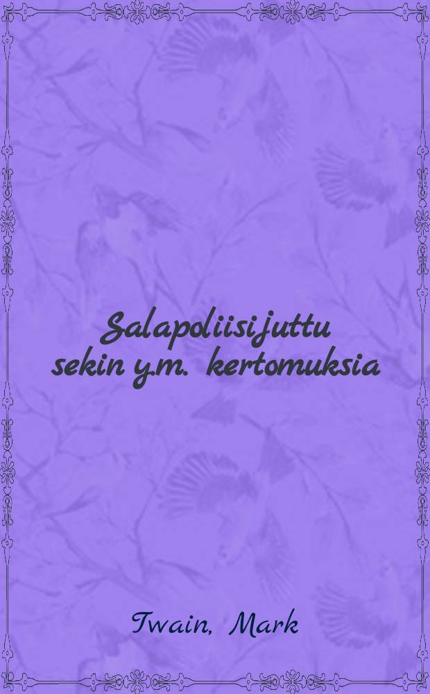 Salapoliisijuttu sekin y.m. kertomuksia