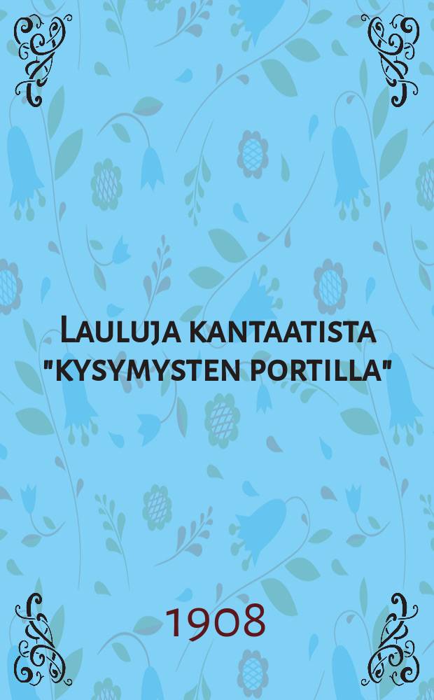 Lauluja kantaatista "kysymysten portilla"
