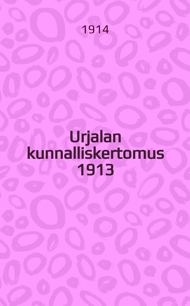 Urjalan kunnalliskertomus 1913