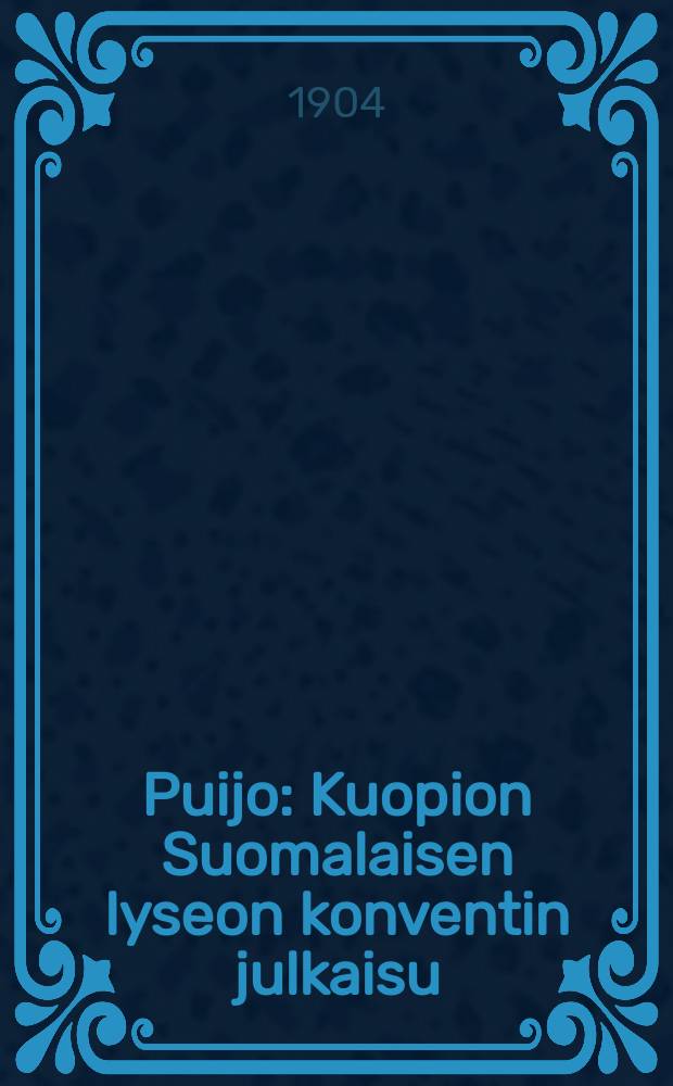 Puijo : Kuopion Suomalaisen lyseon konventin julkaisu