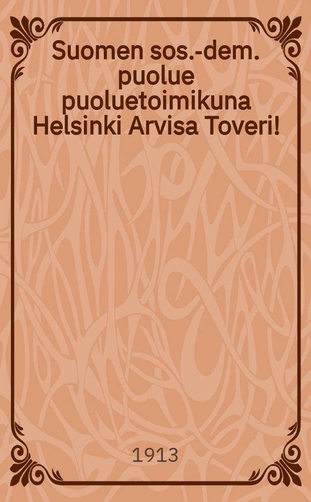 Suomen sos.-dem. puolue puoluetoimikuna Helsinki Arvisa Toveri!