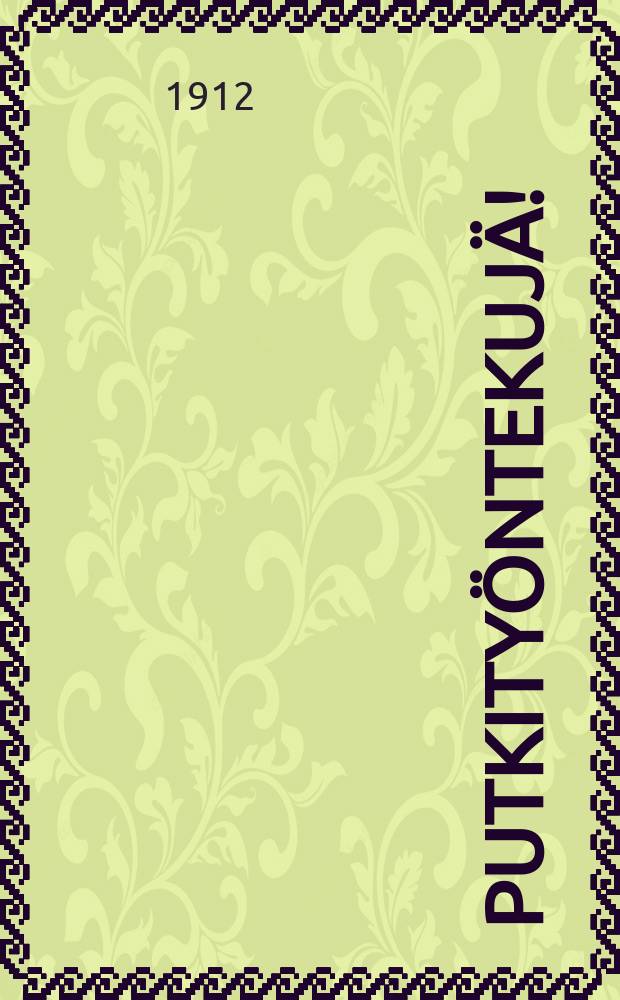 Putkity&ouml;ntekuj&auml;!