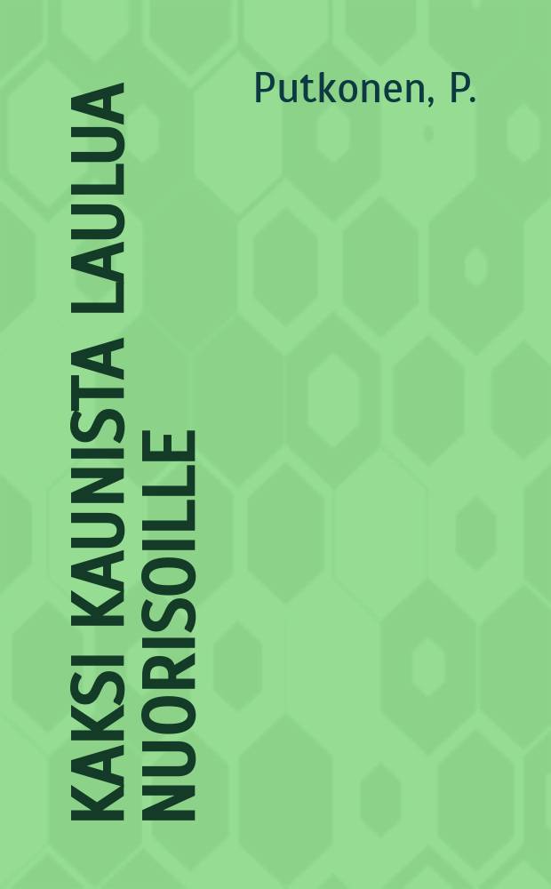 Kaksi kaunista laulua nuorisoille