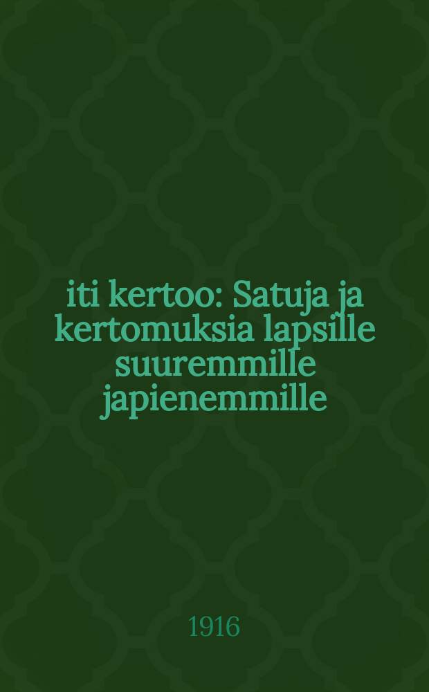 Äiti kertoo : Satuja ja kertomuksia lapsille suuremmille japienemmille