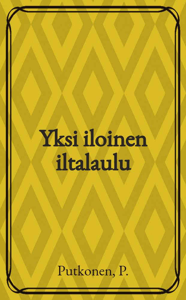 Yksi iloinen iltalaulu : Yksi nuorten seuralaulu