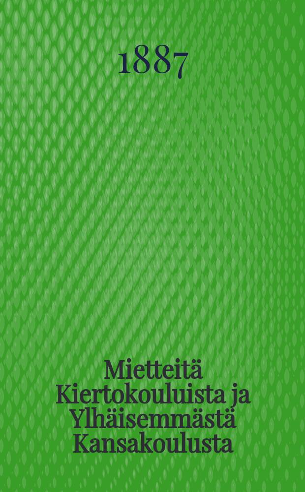 Mietteitä Kiertokouluista ja Ylhäisemmästä Kansakoulusta